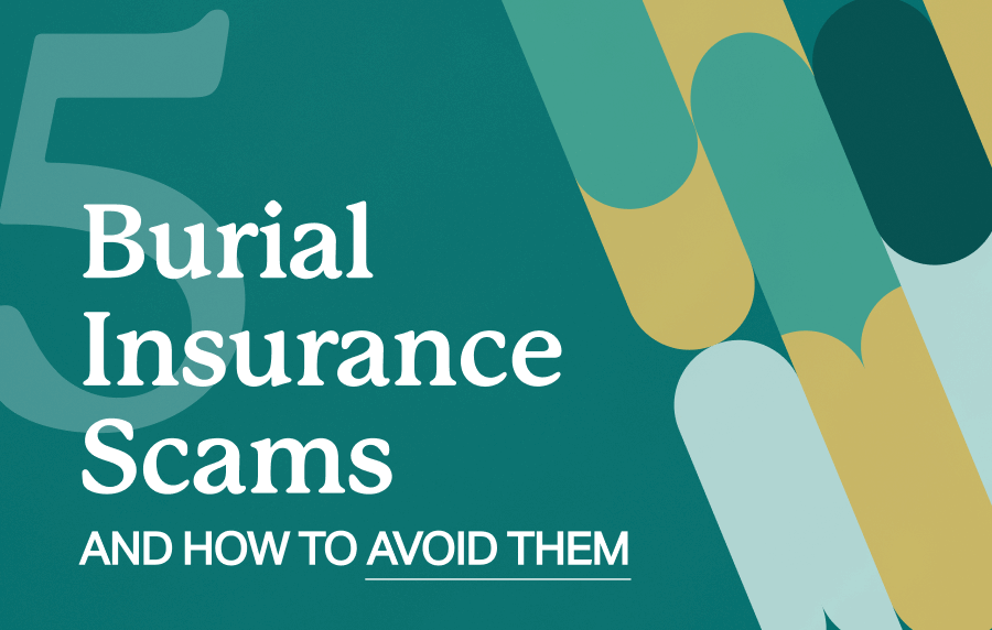 Graphic in mostly teal and yellow that reads "5 Burial Insurance Scams and How to Avoid Them"